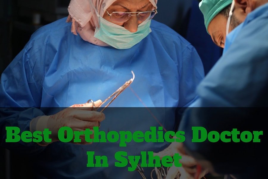 Best Orthopedics Doctor In Sylhet