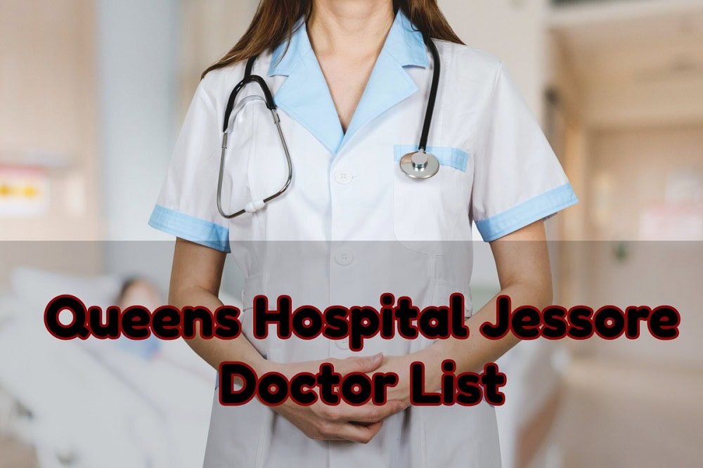 Queens Hospital Jessore Doctor List