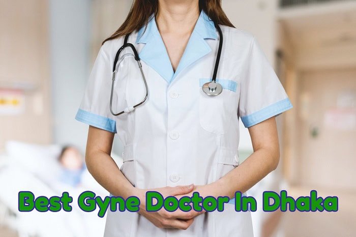 Best Gyne Doctor In Dhaka