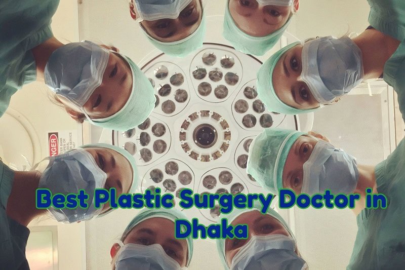 Best Plastic Surgery Doctor in Dhaka